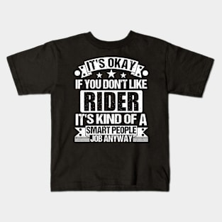 Rider lover It's Okay If You Don't Like Rider It's Kind Of A Smart People job Anyway Kids T-Shirt